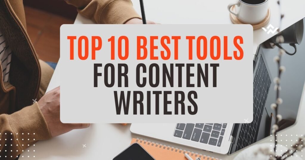 Best Tools For Content Writers