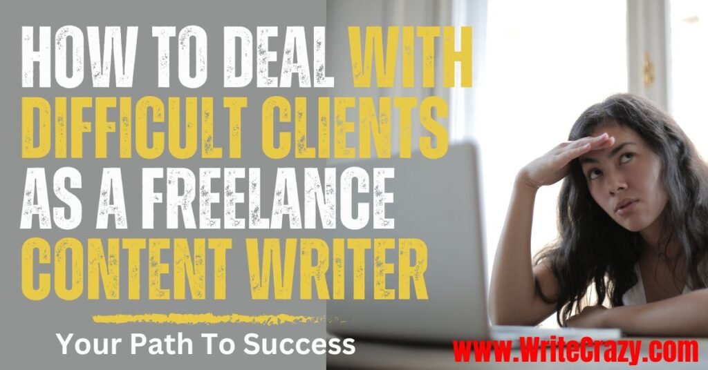 how to deal with difficult clients as a freelance content writer