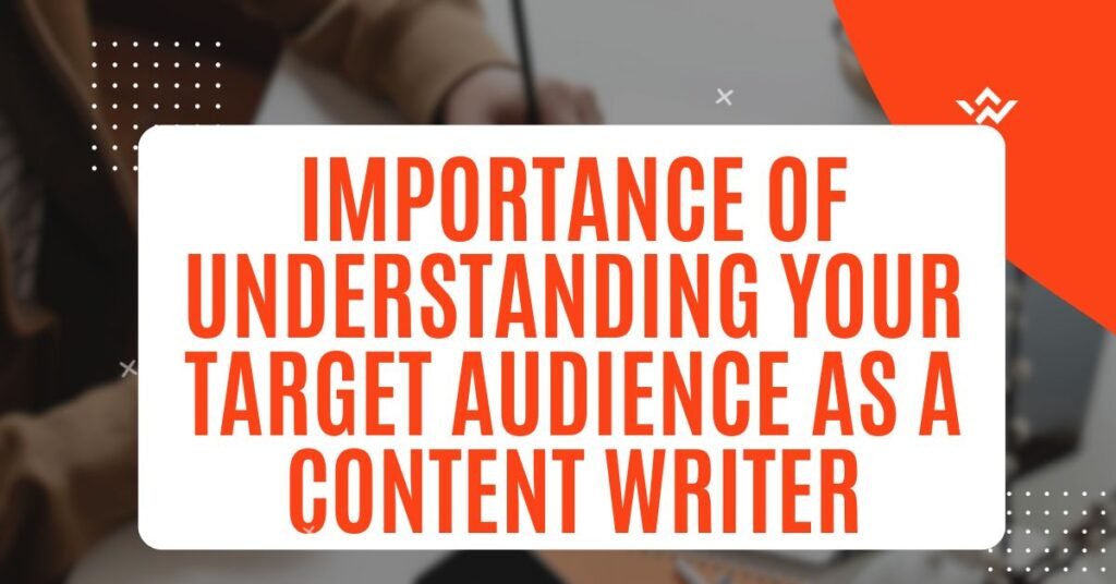 importance of understanding your target audience as a content writer