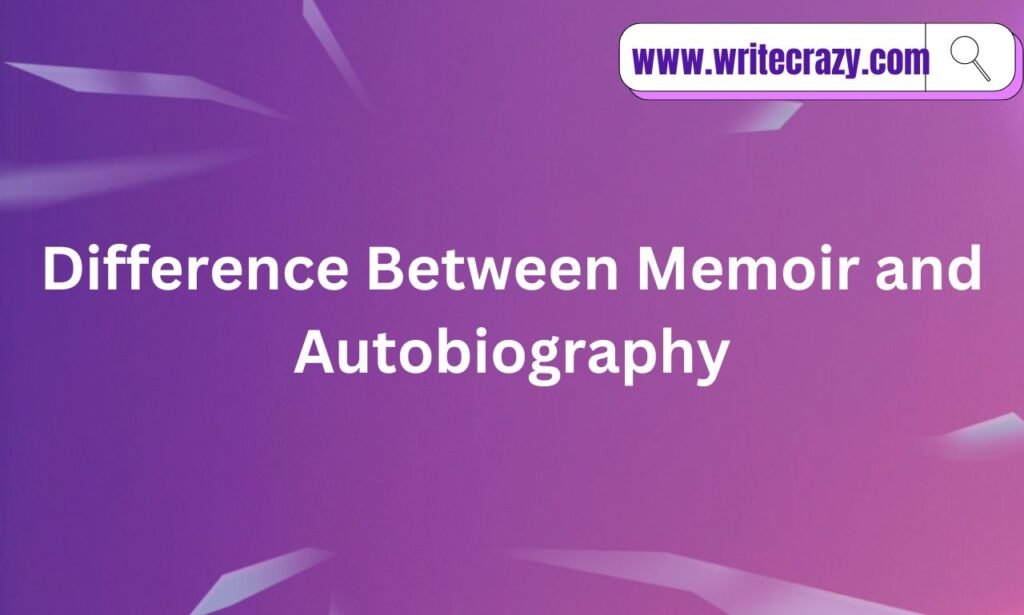 Memoir vs Autobiography: The Ultimate Guide For Writers