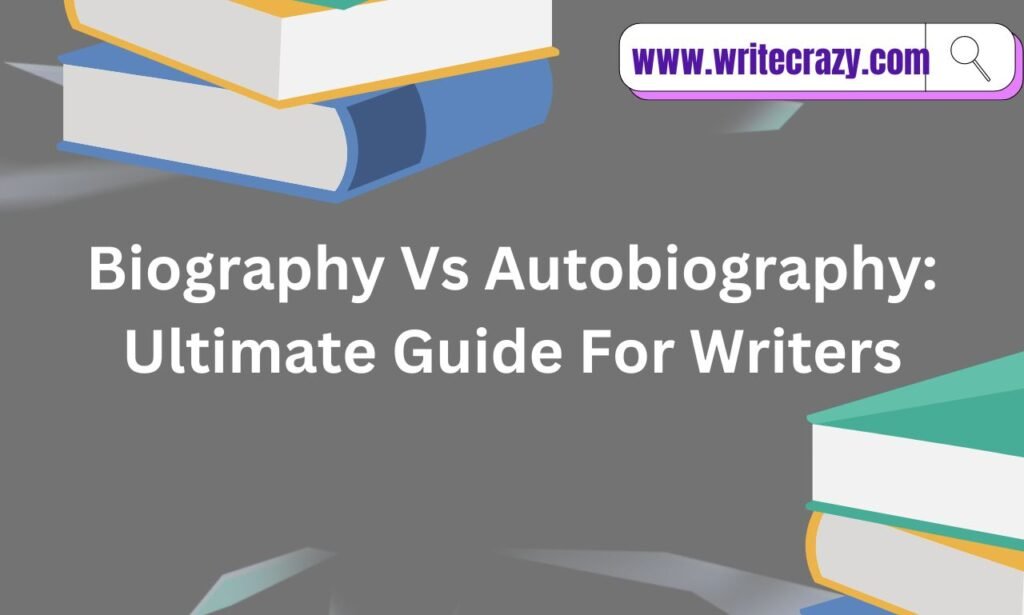 Biography vs Autobiography: The Ultimate Guide For Content Writers