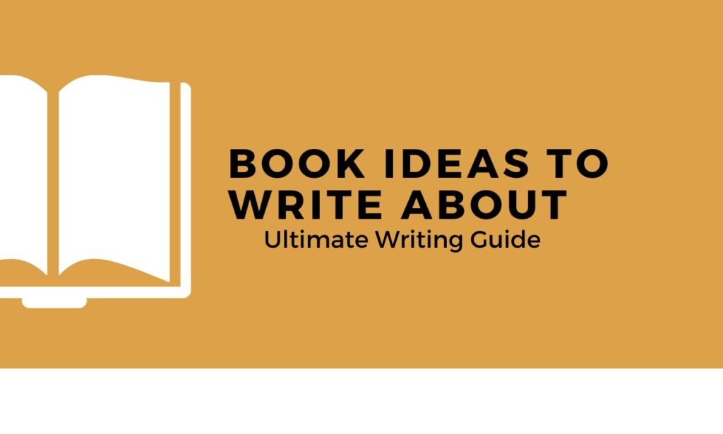 49 Book Ideas To Write About: Ultimate Writing Guide