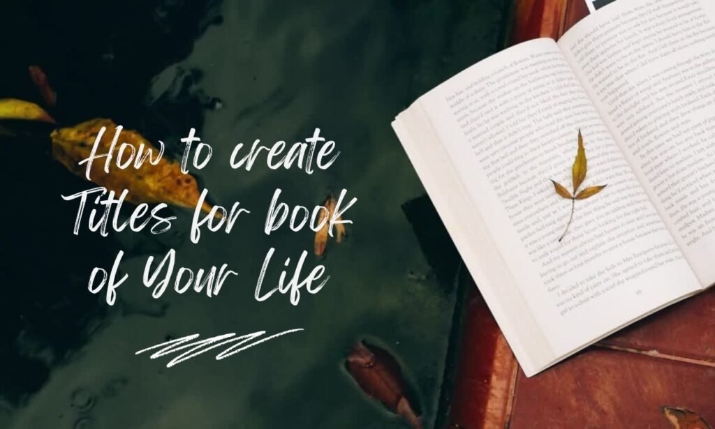 Titles For Book About Your Life: Ultimate Writing Guide