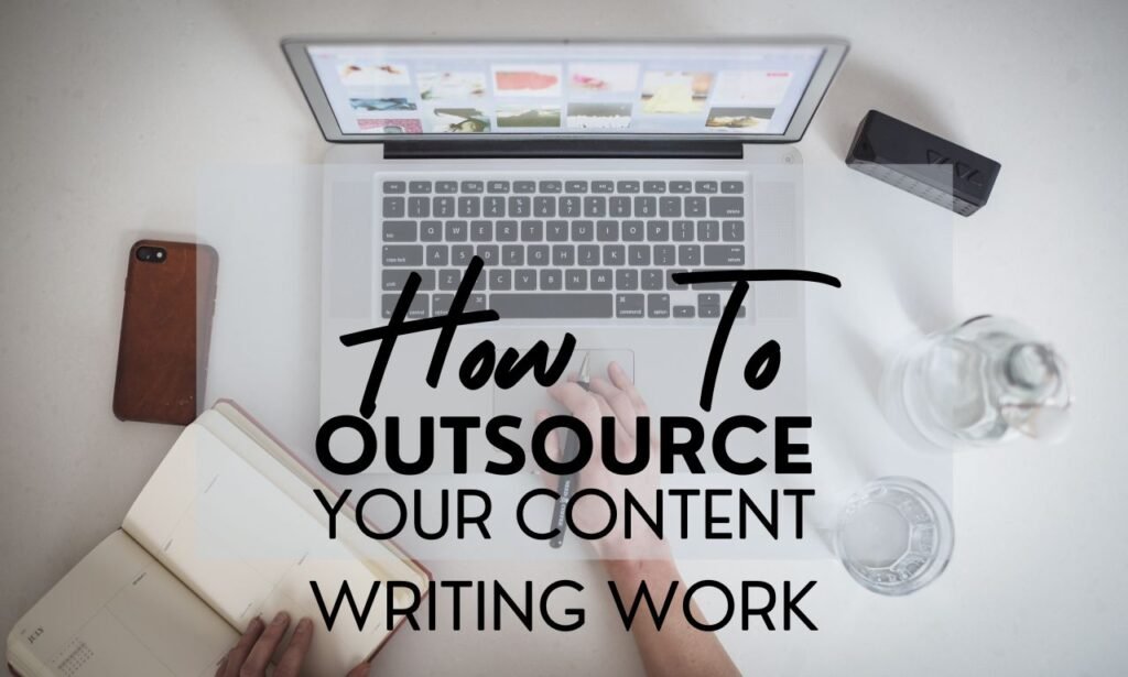 How To Outsource Content Writing Work: Ultimate Guide For Writers