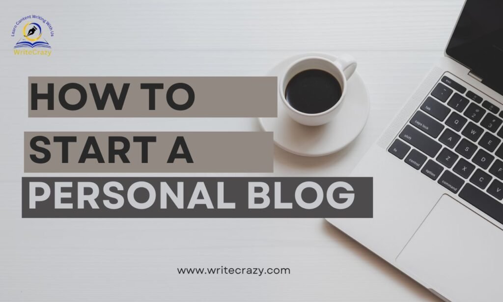 How To Start a Personal Blog: Ultimate Guide For Content Writers