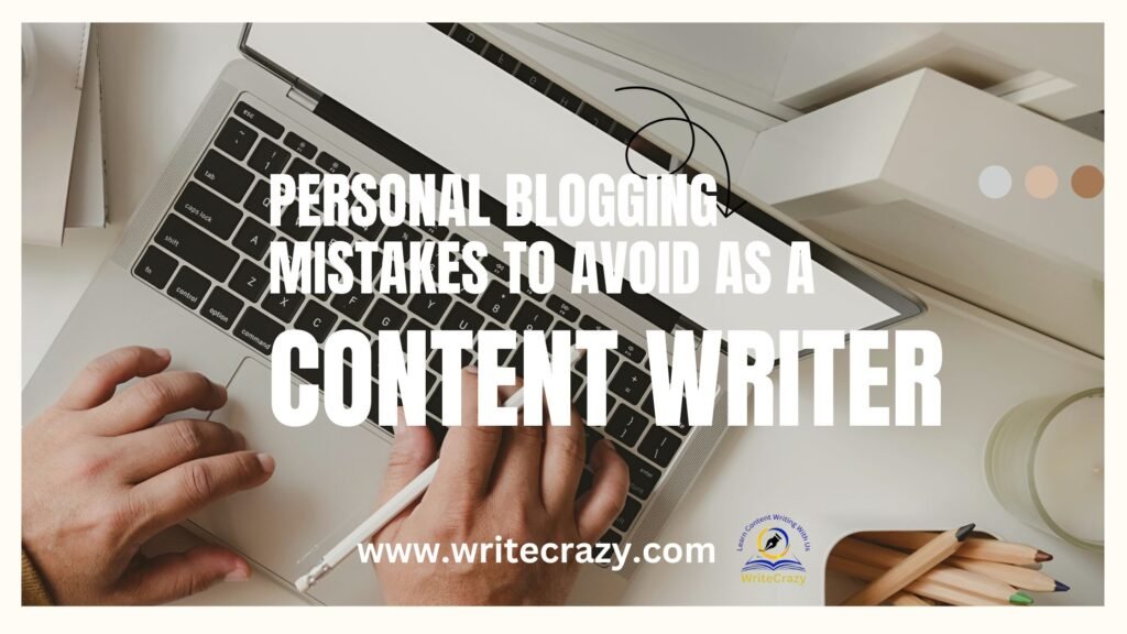 Personal Blogging Mistakes To Avoid as a Content Writer