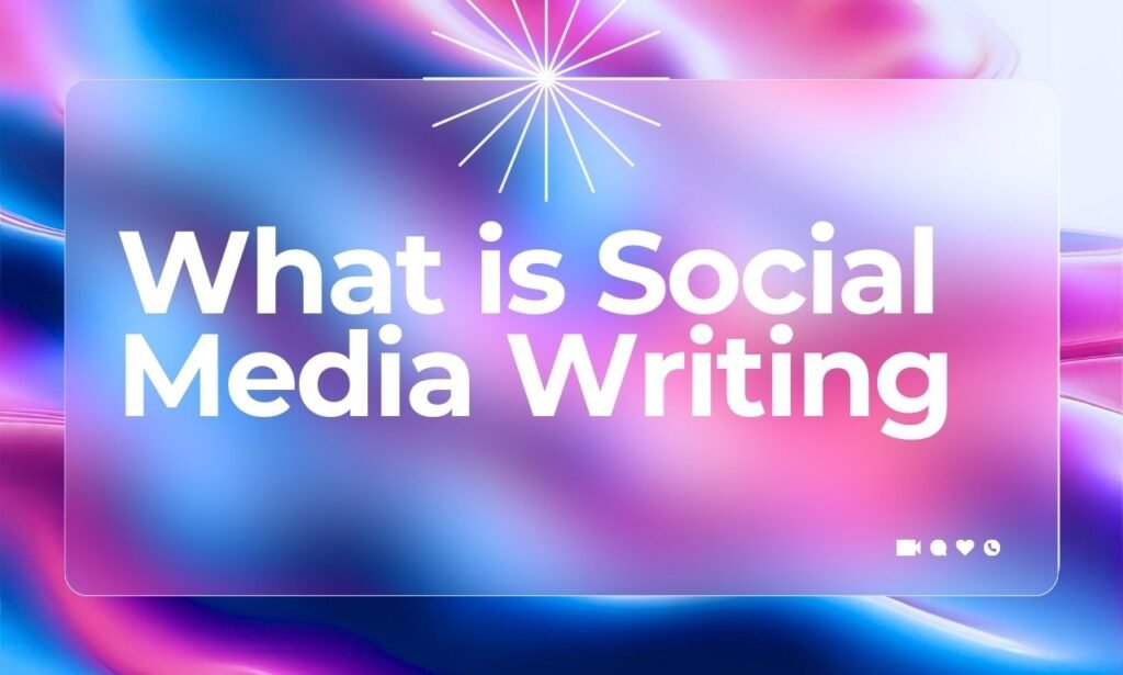 Writing for Social Media: Ultimate Guide For Content Writers