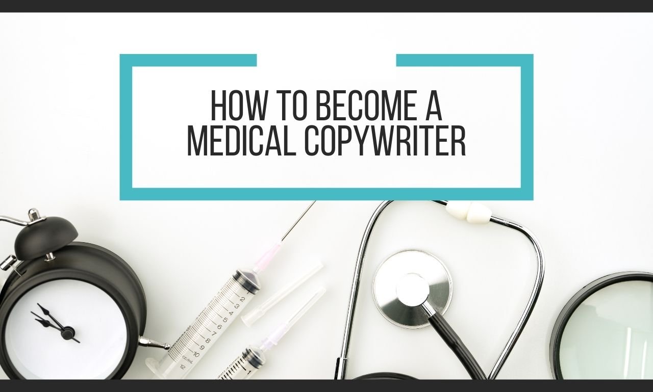 How To Become A Medical Copywriter: