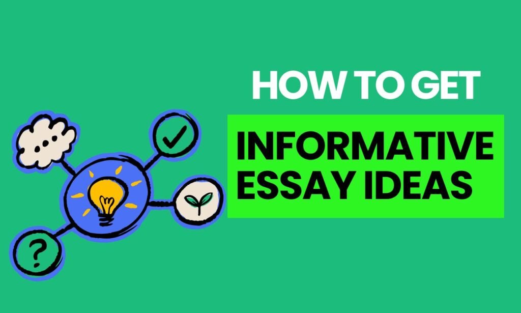 How To Get Informative Essay Ideas: Ultimate Guide For Writers